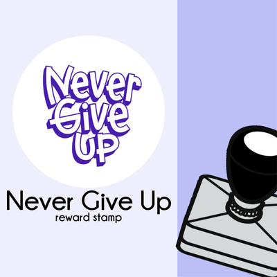 Teacher Stamp - Never Give Up - Mindset - StickyBoo Stickers and Stamps